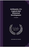 Arithmetic, It's Logical And Historical Development