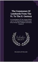 Communes Of Lombardy From The Vi. To The X. Century