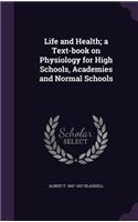 Life and Health; a Text-book on Physiology for High Schools, Academies and Normal Schools