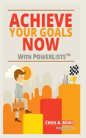 Achieve Your Goals Now With PowerLists(TM)