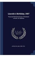 Lincoln's Birthday, 1907: Personal Reminiscences of Abraham Lincoln, an Address