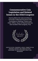 Commemorative Coin Legislation and Related Issues in the 103rd Congress: Hearing Before the Subcommittee on Consumer Credit and Insurance of the Committee on Banking, Finance, and Urban Affairs, House of Representatives, 