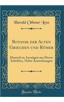 Botanik Der Alten Griechen Und RÃ¶mer: Deutsch in AuszÃ¼gen Aus Deren Schriften, Nebst Anmerkungen (Classic Reprint)