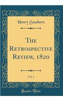 The Retrospective Review, 1820, Vol. 1 (Classic Reprint)