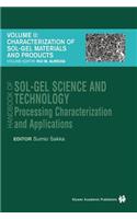 Handbook of Sol-Gel Science and Technology: Processing, Characterization and Applications, V. I - Sol-Gel Processing/Hiromitsu Kozuka, Editor, V. II - Characterization of Sol-Gel Materials and Products/Rui M. Almeida, Editor, V. III - Applications