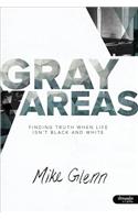 Gray Areas: Finding Truth When Life Isn't Black and White - Member Book