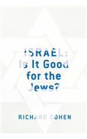 Israel: Is It Good for the Jews?