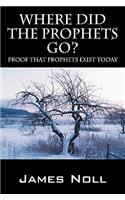 Where Did The Prophets Go?