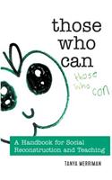 Those Who Can: A Handbook for Social Reconstruction and Teaching