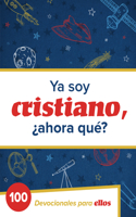 Ya Soy Cristianoa?Ahora Que?