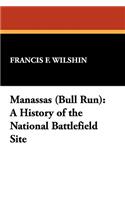 Manassas (Bull Run): A History of the National Battlefield Site