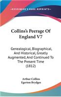 Collins's Peerage Of England V7: Genealogical, Biographical, And Historical, Greatly Augmented, And Continued To The Present Time (1812)