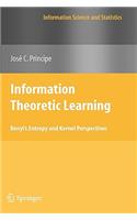 Information Theoretic Learning: Renyi's Entropy and Kernel Perspectives