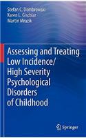 Assessing and Treating Low Incidence/High Severity Psychological Disorders of Childhood