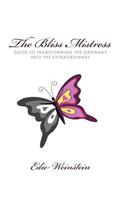 Bliss Mistress Guide to Transforming the Ordinary Into the Extraordinary