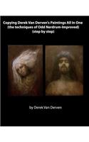 Copying Derek Van Derven's Paintings All In One (the techniques of Odd Nerdrum-Improved) (step by step)