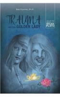 Trauma and the Golden Lady