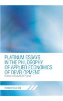 Platinum Essays in the Philosophy of Applied Economics of Development