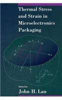 Thermal Stress and Strain in Microelectronics Packaging