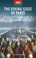 The Viking Siege of Paris: Longships Raid the Seine, AD 885-86(Raid)