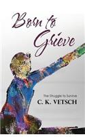 Born to Grieve: The Struggle to Survive