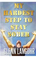 My Hardest Step to Stay Sober: My Experience, Strength and Hope