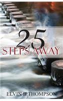 25 Steps Away