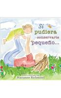 Si Pudiera Conservarte Pequeno...