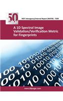 1D Spectral Image Validation/Verification Metric for Fingerprints
