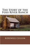 The Story of the Foss River Ranch