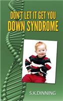 Don't Let It Get You Down Syndrome