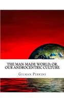 The Man-Made World; or, Our Androcentric Culture: (English)