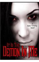 It Is The Demon In Me