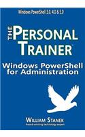 Windows PowerShell for Administration: The Personal Trainer