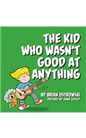 Kid Who Wasn't Good At Anything