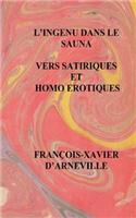 L'Ingenu Dans Le Sauna - Vers Satiriques Et Homo Erotiques: Vers Satiriques Et Homo Erotiques(French)