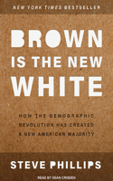 Brown is the New White: How the Demographic Revolution Has Created a New American Majority