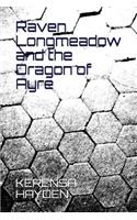 Raven Longmeadow and the Dragon of Ayre