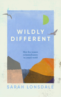 Wildly Different: How Five Women Reclaimed Nature in a Man’s World