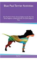 Blue Paul Terrier Activities Blue Paul Terrier Tricks, Games & Agility Includes: Blue Paul Terrier Beginner to Advanced Tricks, Fun Games, Agility & More