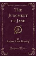 The Judgment of Jane (Classic Reprint)