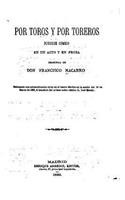 Por toros y por toreros, Juguete cómico en un acto y en prosa