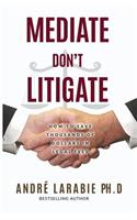 Mediate Don't Litigate