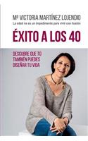 Éxito a los 40: Descubre que tú también puedes diseñar tu vida(Spanish)