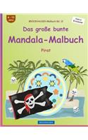 BROCKHAUSEN Malbuch Bd. 13 - Das große bunte Mandala-Malbuch: Pirat(13 Pirat)