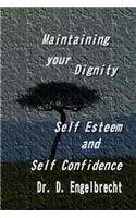 Maintaining your dignity, self esteem and self confidence