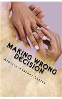 Making Wrong Decision