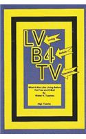 LV - (Living) B4 - (Before) TV - (Television)