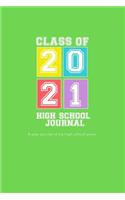 High School Journal - Class of 2021: 4-Year Journal of My High School Years - Ikr