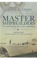 Master Shipbuilders of Newfoundland and Labrador, Vol 2: Notre Dame Bay to Petty Harbour